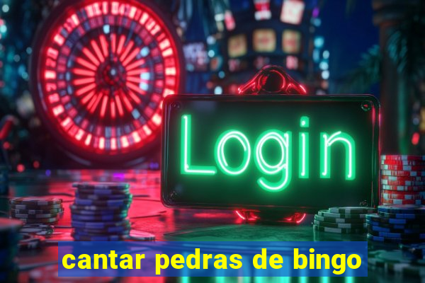 cantar pedras de bingo